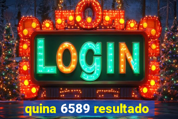 quina 6589 resultado